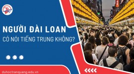Người Đài Loan có nói tiếng Trung Quốc không? Cùng hay khác? Giải đáp cho bạn