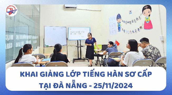 Khai Giảng Lớp Tiếng Hàn Sơ Cấp Tại Đà Nẵng - 25/11/2024