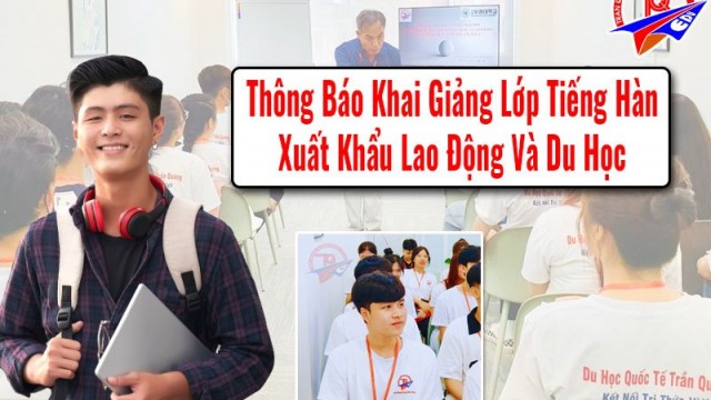 Thông Báo Khai Giảng Lớp Tiếng Hàn Xuất Khẩu Lao Động Và Du Học
