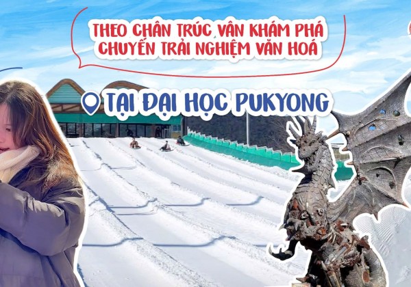 Theo chân Trúc Vân khám phá chuyến trải nghiệm văn hóa tại đại học Pukyong 