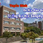 Thông Báo Tuyển Sinh Du Học Hàn Quốc- Trường Đại Học Sangmyung