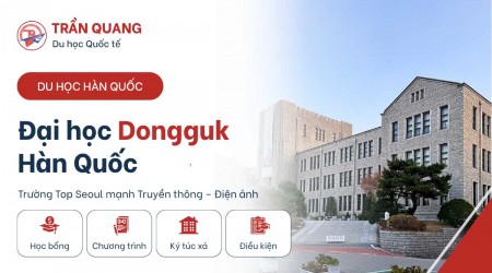 Đại học Dongguk Hàn Quốc 2026: Trường Top Seoul mạnh Truyền thông – Điện ảnh