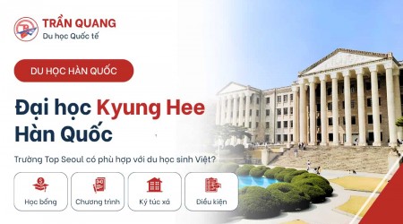 Đại học Kyung Hee Hàn Quốc 2026: Trường Top Seoul Có Phù Hợp Với Du Học Sinh Việt?