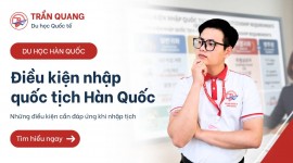 Điều Kiện Nhập Quốc Tịch Hàn Quốc – Hướng dẫn chi tiết 2026
