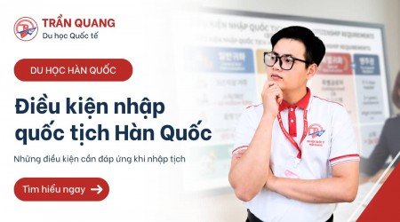 Điều Kiện Nhập Quốc Tịch Hàn Quốc – Hướng dẫn chi tiết 2026