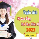 Thông Báo Tuyển Sinh Hệ Cao Đẳng - Đại Học Hàn Quốc 2023