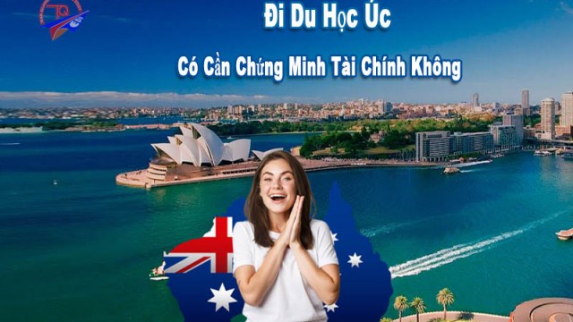 Đi du học Úc có cần chứng minh tài chính không