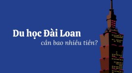 Chi phí Du học Đài Loan: Hướng dẫn chi tiết và kinh nghiệm