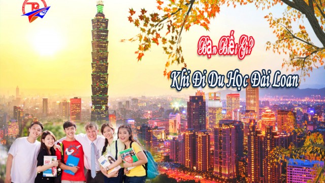 Bạn cần biết gì khi đi du học Đài Loan