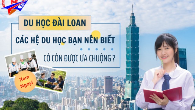 Các hệ du học Đài Loan bạn nên biết