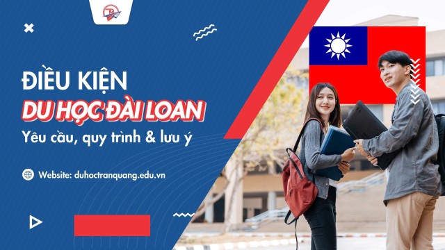 Điều kiện Du học Đài Loan: Yêu cầu, quy trình và lưu ý