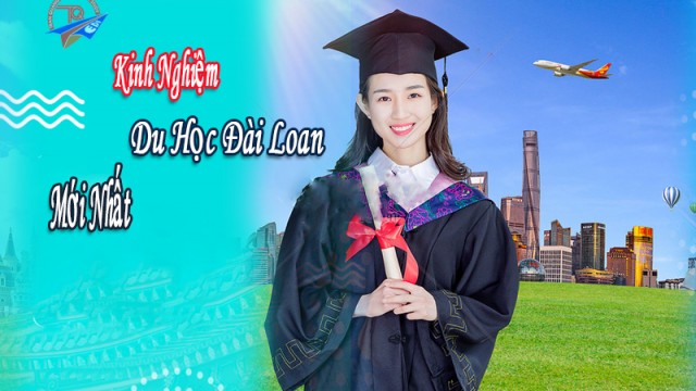 Kinh Nghiệm Du Học Đài Loan mới nhất