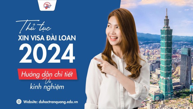 Thủ tục xin Visa Đài Loan 2024: Hướng dẫn chi tiết và kinh nghiệm