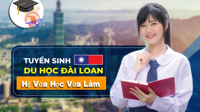 Du Học Đài Loan hệ Vừa Học Vừa Làm
