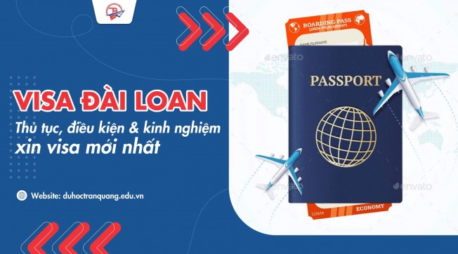 Visa Đài Loan: Thủ tục, điều kiện và kinh nghiệm xin visa mới nhất