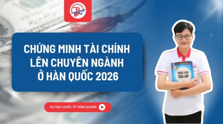 Cập nhật yêu cầu về chứng minh tài chính khi lên chuyên ngành ở Hàn Quốc năm 2026
