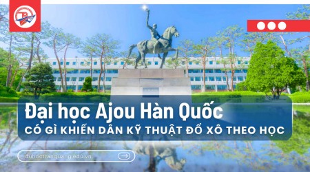 Đại học Ajou Hàn Quốc có gì khiến dân kỹ thuật đổ xô theo học