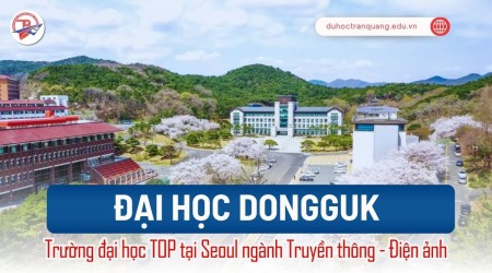 Đại học Dongguk Hàn Quốc 2026: Trường Top Seoul mạnh Truyền thông – Điện ảnh