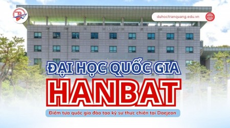 Đại học Quốc gia Hanbat Hàn Quốc - Điểm tựa quốc gia đào tạo kỹ sư thực chiến tại Daejeon
