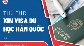 Thủ tục xin Visa du học Hàn Quốc 2026 – Hướng dẫn chi tiết từ A đến Z