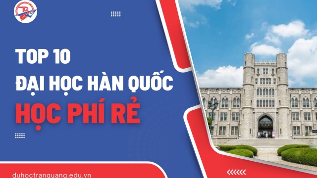 Top 10 trường đại học Hàn Quốc Học Phí Rẻ