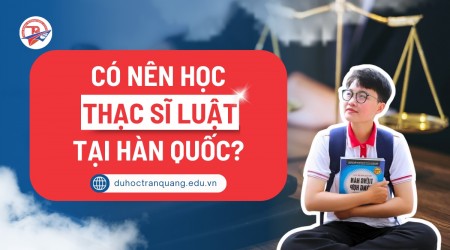 Có nên học Thạc Sĩ Luật tại Hàn Quốc 2026? Phân tích từ góc nhìn thực tế