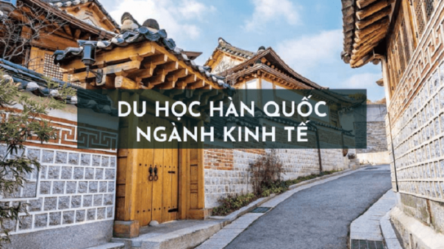 Du Học Hàn Quốc Ngành Kinh Tế Có Gì Hấp Dẫn?