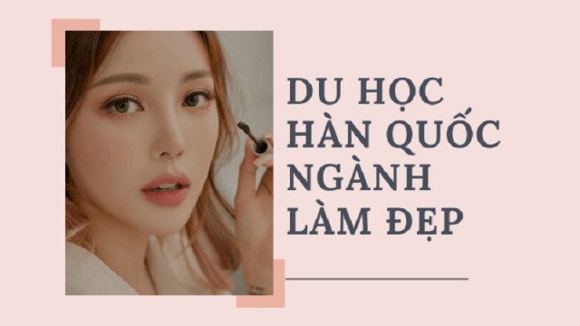 Bùng Nổ Du Học Ngành Làm Đẹp Ở Hàn Quốc