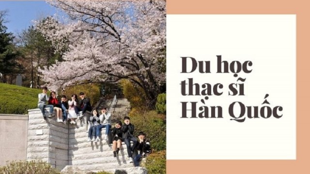 Thông tin về chương trình du học hệ Thạc sỹ Hàn Quốc