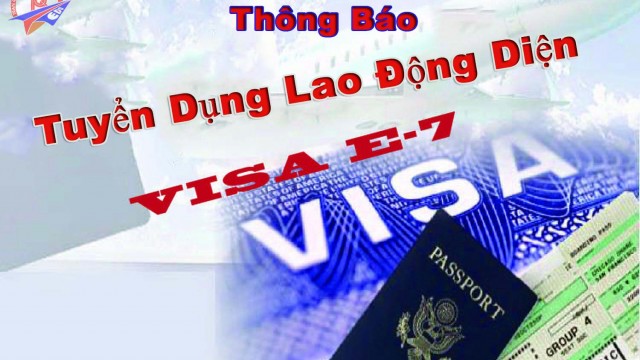 Thông báo tuyển dụng lao động diện Visa E7