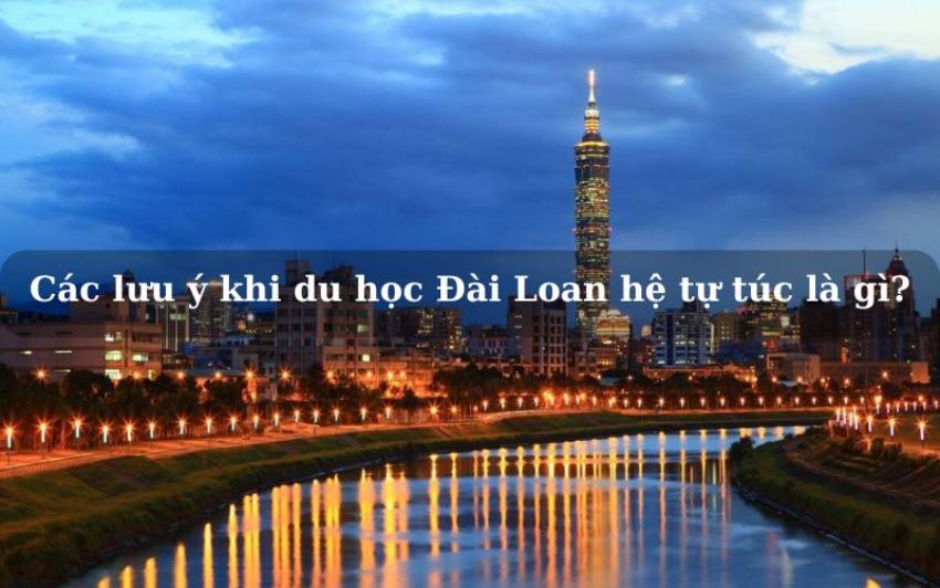 du học đài loan hệ tự túc là gì