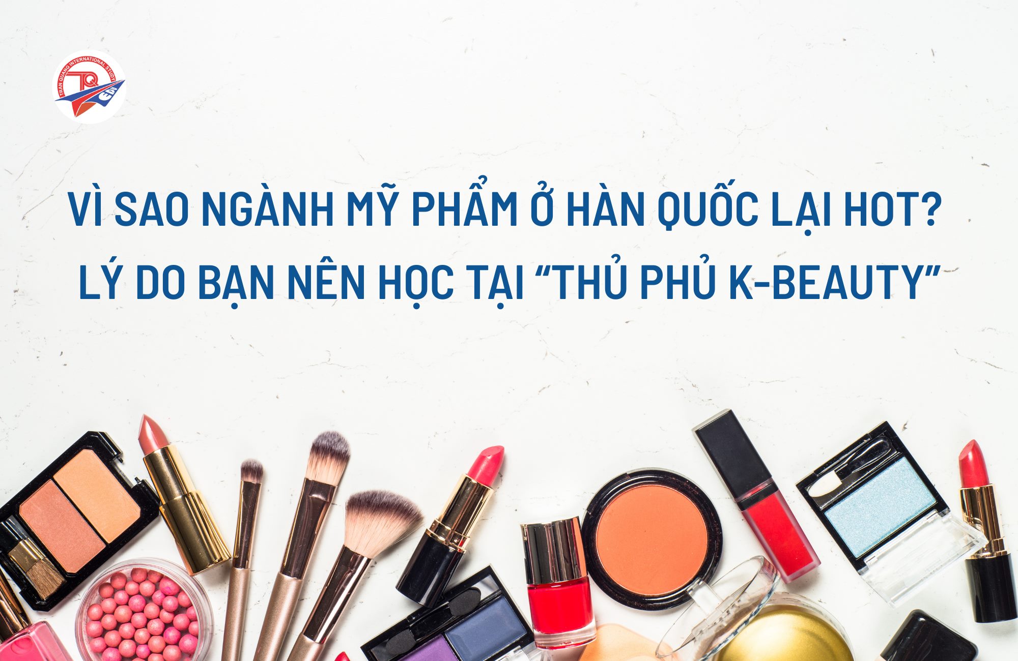 Vì sao du học ngành mỹ phẩm tại Hàn Quốc lại HOT? 